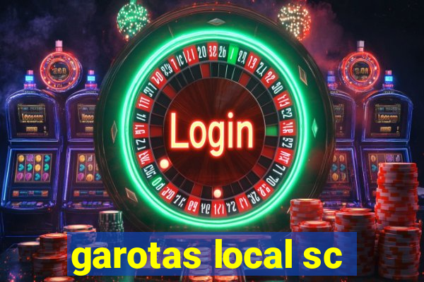 garotas local sc